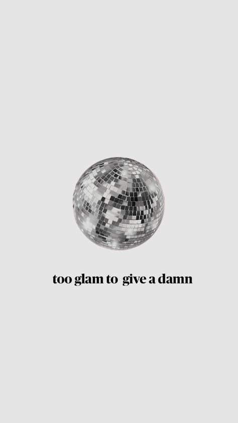 Shuffles, too glam to give a damn, white wallapaper, disco ball, white quote Balls Quote, White Quote, Ball Aesthetic, More Quotes, Mirror Ball, Disco Balls, Disco Party, Disco Ball, Quote Aesthetic