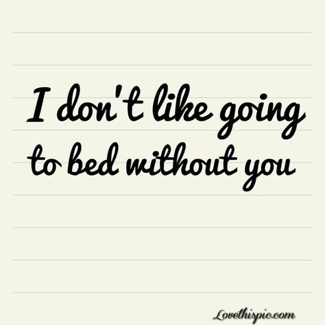 i dont like going to bed without tiy love quotes cute quote love quote cursive text Life Quotes Love, Love My Husband, Winston Churchill, Cute Love Quotes, E Card, Without You, Hopeless Romantic, Quotes For Him, Love And Marriage