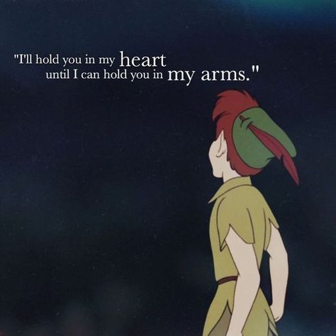 Quotes Disney, Ideas Quotes, Hold You, The Words, Peter Pan, My Heart, I Can, Disney, Quotes