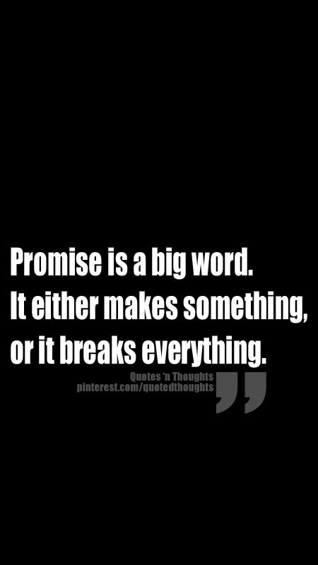 Promise is a big word. It either makes something, or it breaks everything. Liar Quotes, Cheating Quotes, Big Words, Truth Hurts, The Promise, Positive Words, Wonderful Words, True Words, Faith Quotes