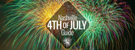 Nashville 4th of July Guide | Nashville Guru Nashville 4th Of July, Nashville Guru, Nashville Vacation, 4th Of July Celebration, Patriotic Holidays, I Want To Travel, 4th July, Charleston Sc, July 4th