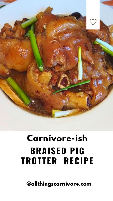 Text: "Carnivore-ish Braised Pig Trotter Recipe @ allthingscarnivore.com" and an image of a bowl of braised pig trotters Pig Trotters Recipes, Pigs Trotters Recipe, Pork Trotters Recipe, Carnivore Diet Beef Liver Recipes, Pork Feet Recipe, Pig Feet Recipe Slow Cooker, Pig's Feet Recipe, Carnivore Beef Chuck Roast Recipes, Trotters Recipe