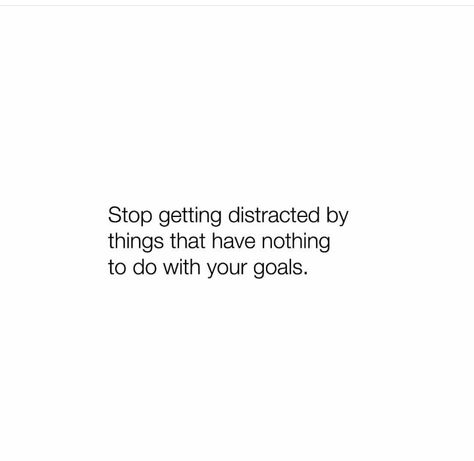 Dont get distracted and keep going towards your goals Dont Get Distracted Quotes Stay Focused, Getting Distracted Quotes, Your Getting Distracted Again, Youre Getting Distracted Again, You Are Getting Distracted Again, Distracted Quotes, Distraction Quotes, Quotes Lockscreen, Focus Quotes