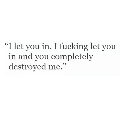 You Are Draining Me, You Tricked Me Quotes, Destroy Yourself Quotes, Quotes About Being Destroyed, Love Destroyed Me Quotes, You Destroyed Me Quotes Relationships, I Let You In And You Destroyed Me, I Will Destroy You Quotes, He Destroyed Me Quotes