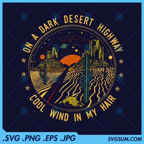 Ventura Highway, Eagles Lyrics, Dark Desert Highway, Hair Svg, On A Dark Desert Highway, Dark Desert, Desert Highway, Hair In The Wind, Wind In My Hair