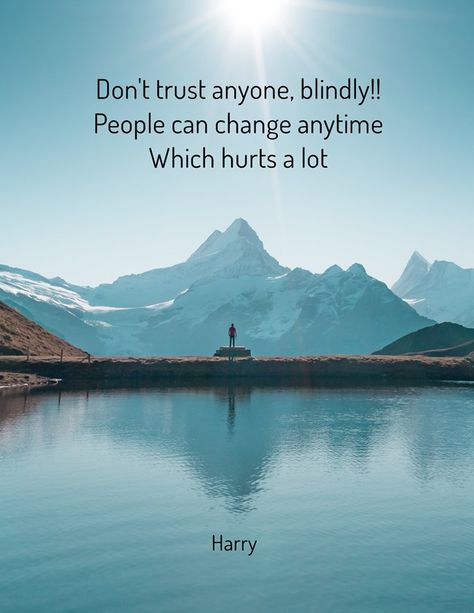 Don't trust anyone, blindly!!People can change anytimeWhich hurts a lot -Harry Romain Gary, Don't Trust Anyone, Fear Of Falling, Happy Tuesday Quotes, People Can Change, Don't Trust, Dont Trust, Carl Jung, Care About You