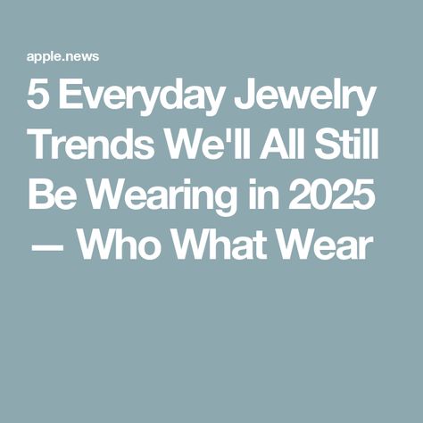 5 Everyday Jewelry Trends We'll All Still Be Wearing in 2025 — Who What Wear Jewelry To Look Expensive, Daily Wear Jewellery Simple, Trending Silver Jewelry, Popular Earrings 2024 Trends, Trending Jewelry 2025, Trendy Jewelry 2025, 2025 Earring Trends, Current Jewelry Trends 2024, Handmade Jewelry Trends 2024