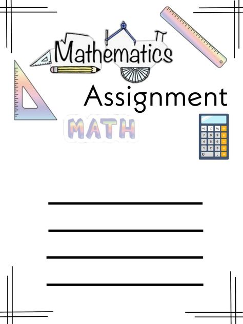 Maths assignment front page Maths Front Page Design Aesthetic, Mathematics Project Front Page Design, Math Assignment Cover Page Ideas, Maths Assignment Cover Page Ideas, Maths Front Page Design For Project, Maths Assignment Front Page Design, Mathematics Front Page Design, Maths Project Cover Page Ideas School, Math Front Page Design