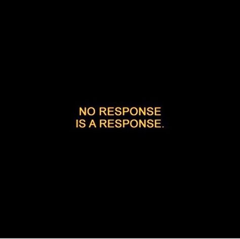 For those people who just irritate me. I get it, no response is a response. No Response Is A Response, Mood Photos, Grunge Quotes, Aesthetic Lockscreens, 3am Thoughts, Insta Captions, Post Quotes, Talking Quotes, Brain Dump