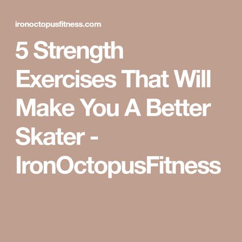 5 Strength Exercises That Will Make You A Better Skater - IronOctopusFitness Roller Derby Workout, Skaters Exercise, Strenght Training, Strength Exercises, Derby Girl, Strength Workout, Roller Derby, Roller Skating, Strength Training