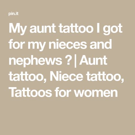 My aunt tattoo I got for my nieces and nephews 😍 | Aunt tattoo, Niece tattoo, Tattoos for women Auntie Tattoos Ideas Niece, Niece Nephew Tattoo, Tattoo Ideas For Nephews, Tattoo For Niece And Nephew, Aunt And Nephew Tattoo, Nephew Tattoo Ideas Aunt, Niece And Nephew Tattoo Ideas For Aunt, Tattoo For Nephew, Tattoos For Nieces And Nephews