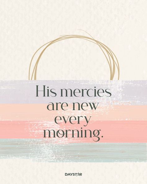 Mercies Are New Every Morning, His Mercies Are New, New Mercies, Gods Mercy, New Every Morning, Inspirational Signs, Christian Quotes Inspirational, Amazing Grace, Uplifting Quotes