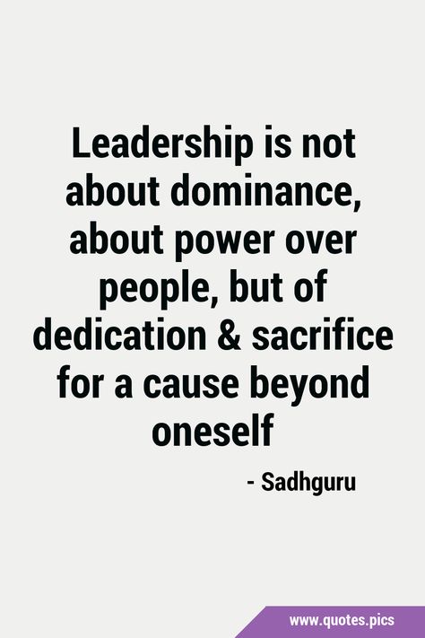 Leadership is not about dominance, about power over people, but of dedication and sacrifice for a cause beyond oneself #People #Power Toxic Leadership Quotes, Poor Leadership Quotes, Worship Leader Quotes, Quotes About Character, Bad Leadership Quotes, William Herondale, Dedication Quotes, Quotes About Leadership, Bad Leadership