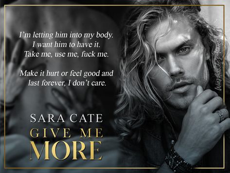 Review: Give Me More by Sara Cate | Warhawke's Vault Book Blog Sara Cate Books, Give Me More Sara Cate Aesthetic, Give Me More Sara Cate, Salacious Players Club, Sara Cate, Romance Book Covers Art, Players Club, Book Fanart, Romance Book Covers