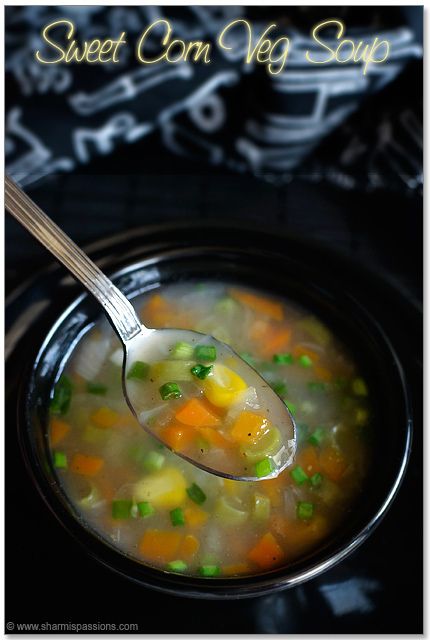 Sweet Corn Vegetable Soup Corn Soup Creamy, Veg Clear Soup, Veg Clear Soup Recipe, Clear Soup Recipe, Sweet Corn Soup Recipe, Clear Vegetable Soup, Veg Soup Recipes, Corn Vegetable, Vegetables Dishes