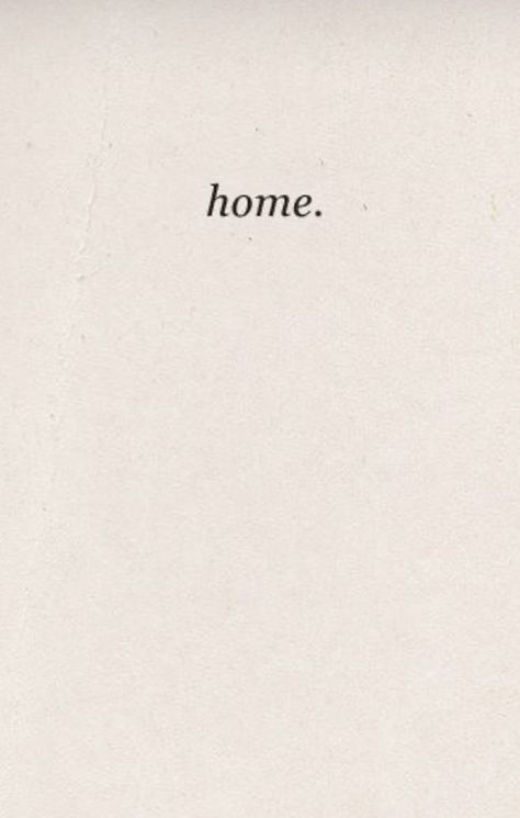 Comforting Quotes Aesthetic, Im Home Quotes, Just Come Home, Home Tattoo Word, Home Meaning Quotes, You Are Your Home, You Are Your Home Quote, House Is A Home Quotes, Home Is A Person Quotes