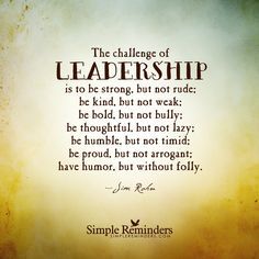 The challenge of Leadership, Jim Rohn purposely modeled himself after a successful mentor who was nonpretentious... Leadership Tips For Women, Godly Leadership Quotes, Friday Work Quotes Motivation, Leadership Humor, Leadership Challenge, Quote Leadership, Motivational Leadership Quotes, Jim Rohn Quotes, Moving Quotes