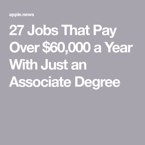 27 Jobs That Pay Over $60,000 a Year With Just an Associate Degree Associate Degree, Over 60, A Year, Career