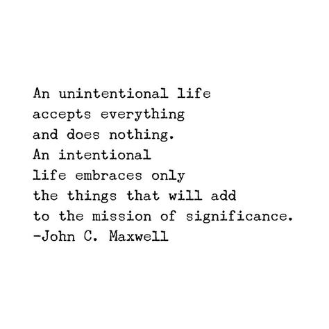 An unintentional life accepts everything and does nothing. An intentional life e...,  #accepts #everything #intentional #Life #nothing #unintentional #women #trends Inspiring Quotes, Intention Quotes, Intentional Living Quotes, Intentional Life, Time Quotes, Intentional Living, Mindset Quotes, Some Words, Inspirational Quotes Motivation