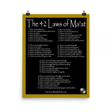 The True World Order “The 42 Laws of Ma’at” Photo Paper Poster 42 Laws Of Maat, Laws Of Maat, Kemetic Spirituality, Commit Adultery, Egyptian History, How To Start Conversations, Paper Poster, White Letters, Ancient Egyptian