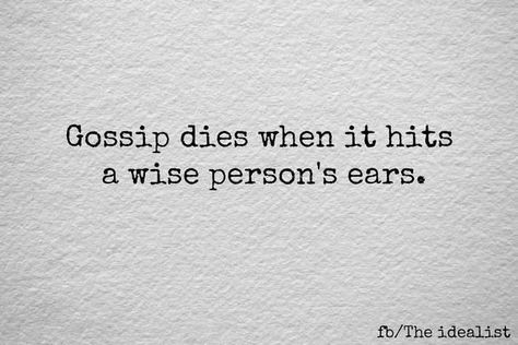 Gossip dies when it hits a wise person's ears. Well Spoken, Down Quotes, Wise Person, Thought For Today, Unspoken Words, Christian Quotes, Self Improvement, Wise Words, Favorite Quotes