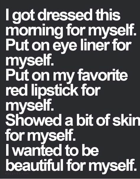 Get ready everyday for yourself. Wise Words, Fina Ord, My Self, Red Lipstick, Great Quotes, The Words, Beautiful Words, Inspirational Words, Put On