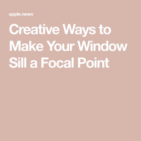 Creative Ways to Make Your Window Sill a Focal Point Window Sill Decor Ideas, Window Sill Ideas, Window Sill Decor, Elle Decor, Window Sill, Small Space, Focal Point, You Think, Decor Ideas