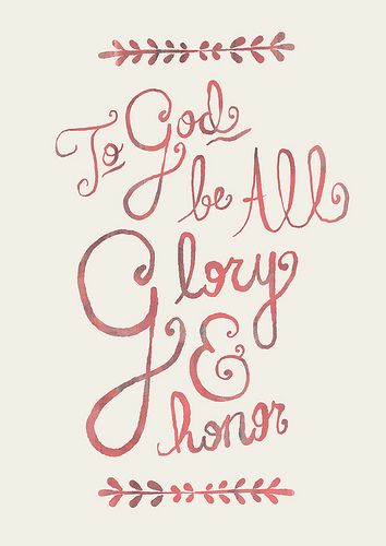 Glory to God | Custom Hand-Lettering // Poster Design Prin… | Flickr Glory To God, Good Quotes, In Christ Alone, How He Loves Us, Love The Lord, Lord And Savior, Inspirational Thoughts, The Glory, Wonderful Words