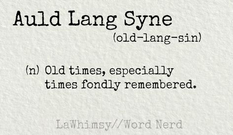 Auld Lang Syne definition Word Nerd via LaWhimsy Auld Lang Syne Lyrics, Word Meanings, Inspirational Quotations, Motivational Memes, Likeable Quotes, Folk Songs, Auld Lang Syne, Robert Burns, Scottie Dogs