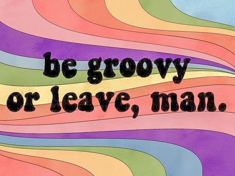 Be Groovy Or Leave Man, Be Groovy Or Leave, 60s Aesthetic, Vsco Aesthetic, In This House We, Heart Sign, Aesthetic Vintage, Vintage Wallpaper, Quote Aesthetic