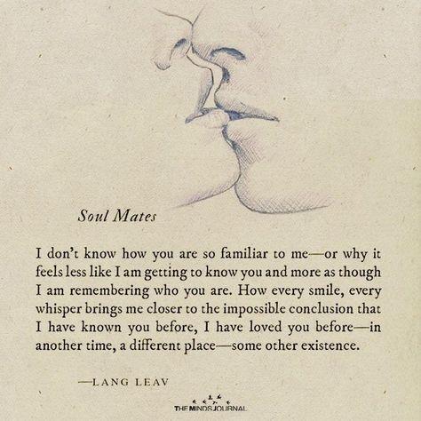 I Don't Know How You are So Familiar To Me - https://themindsjournal.com/i-dont-know-how-you-are-so-familiar-to-me/ Soul Mates, Anniversary Quotes, Lang Leav, Fina Ord, Soulmate Love Quotes, Soulmate Quotes, A Poem, Romantic Love Quotes