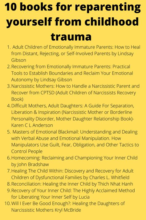 10 books on reparenting yourself from childhood trauma #selfparenting #reparenting #childhoodwounds #childhoodtrauma #trauma #reparentingbooks #reparent #childhoodwounds #innerchild How To Heal From A Traumatic Childhood, Healing From Traumatic Childhood, Books On Healing, Reparent Yourself, Reparenting Yourself, Therapy Infographic, Healing Childhood, Childhood Wounds, Healing Marriage