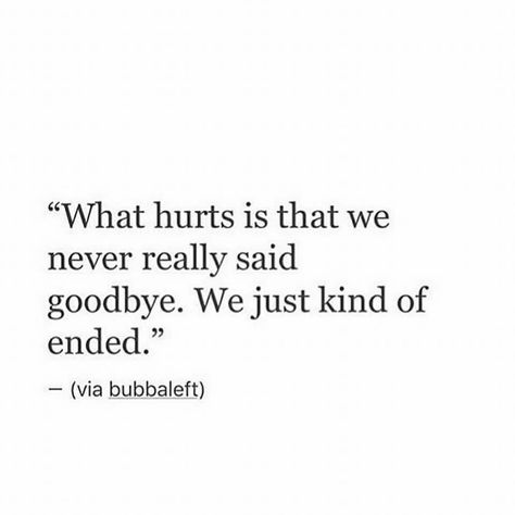 What hurts is that we never really said goodbye. We just kind of ended. Never Said Goodbye, Scream Quotes, Things Happen For A Reason, Let Go Let God, Goodbye Quotes, I Love My Life, Goodbye Letter, Love My Life, Let God