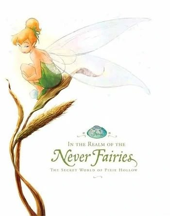 "Have you ever seen a fairy? Do you know... where they come from, how they live, or what they do for fun?" - from the back cover. In the Realm of the Never Fairies - The Secret World of Pixie Hollow is an informational book that explains and details some of the myths of the Disney Fairies franchise. Summary and index are not available in the book. 1 Summary 2 Subjects 2.1 Fairies 2.2 Talents 2.3 Story 3 Trivia 4 Gallery "MAGIC MIGHT BE CLOSER THAN YOU THINK. For just beyond the world you see, th Never Fairies, Pixie Hollow Fairies, Disney Faries, Disney Fairies Pixie Hollow, Disney Storybook, Tinkerbell And Friends, Hollow Book, Tinkerbell Disney, Water Fairy