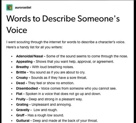 Words to Describe Someone's Voice Voice Writing Prompts, Beautiful Ways To Describe Someone, Words To Describe Characters Personality, Words That Describe Someone's Voice, Words To Describe Voice Tone, Describing A Voice, Ways To Describe Voices In Writing, Words To Describe Tone Of Voice, Describe Voice Tone