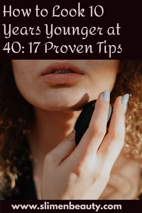 How to Look 10 Years Younger at 40: 17 Proven Tips Look Younger At 40, How To Help Nausea, Teething Remedies, Natural Teething Remedies, Slimmer Face, Aging Process, Years Younger, Style Mistakes, Look Younger