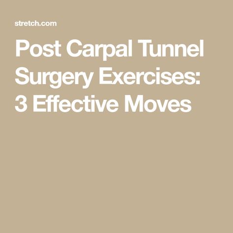 Post Carpal Tunnel Surgery Exercises: 3 Effective Moves Carpal Tunnel Surgery Recovery, Carpal Tunnel Exercises Physical Therapy, Carpal Tunnel Exercises After Surgery, Help For Carpal Tunnel, Hand Exercises For Carpal Tunnel, How To Build Strength, Carpal Tunnel Surgery, Carpal Tunnel Exercises, Median Nerve