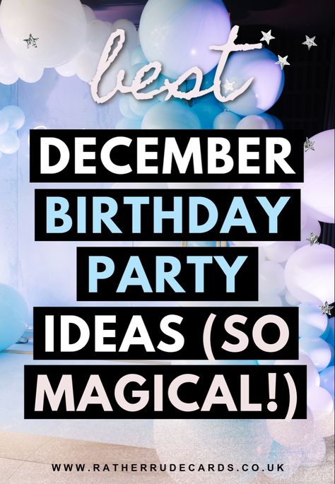 DIY creative December birthday party themes ideas for a winter birthday party ideas Sweet 16 Party Ideas December, Christmas Themed 30th Birthday, 60th Winter Birthday Party Ideas, Birthday In December Ideas, Winter Birthday Themes For Adults, December Birthday Decorations, Christmas 30th Birthday Party, Winter Wonderland 50th Birthday Party, 18th Birthday Party Ideas In Winter