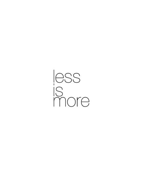 Less is more. All You Need Is Less, Less Is More Quotes, Minimalism Quotes, Less But Better, Minimalist Quotes, Skincare Quotes, Applying Makeup, Beauty Natural, You're Beautiful