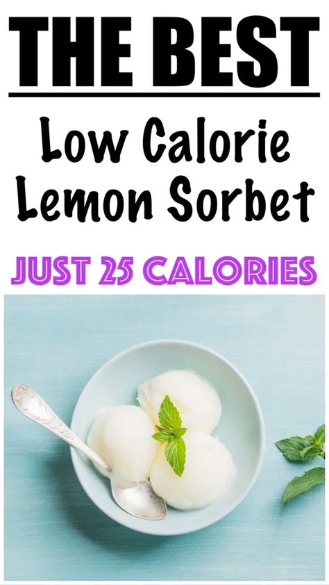 Low Calorie Lemon Sorbet Recipe Low Calorie Lemon Cookies, Low Calorie Lemon Bars, Low Calorie Sorbet, Italian Lemon Sorbet, Low Calorie Lemon Cheesecake, Healthy Lemon Sorbet, Lemon Sorbet Recipe, 500 Calories Recipes, Lime Sorbet