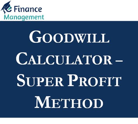 GoodwillWhat is goodwill? Basically, it is nothing but the excess of payment made for a business in comparison to its fair value in the… Read Article The post Goodwill Calculator – Super Profit Method appeared first on eFinanceManagement. Accounting And Finance, Financial Management, Calculator, A Business, Accounting, Finance, Quick Saves