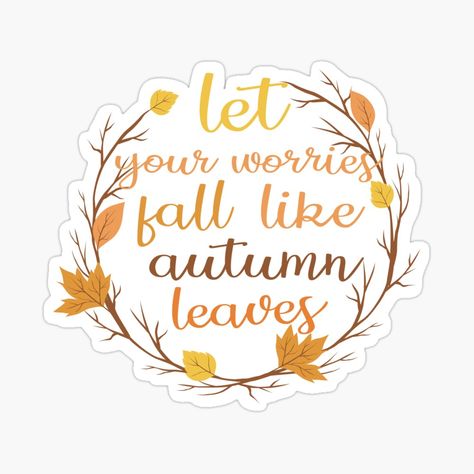 Autumn Quotes Aesthetic, Autumn Aesthetic Quotes Positive, Fall Sticker Ideas, Fall Quotes Aesthetic, Leaves Quotes, Autumn Leaves Quotes, Autumn Stickers Aesthetic, Fall Leaves Stickers, Leaf Quotes