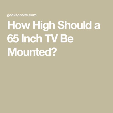 Tv Height From Floor, Tv Height On Wall Mounted Tv, Mounted Tv Height, Tv Size Guide, Best Tv Wall Mount, Tv Height, Tv Placement, 65 Inch Tv, Tv Mounted