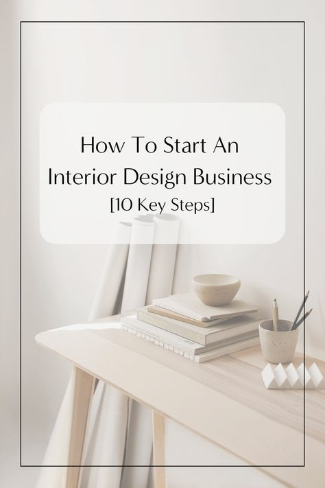 How To Start An Interior Design Business [10 Key Steps] — Scaled Up Studio | Website & Marketing Templates for Interior Designers & Architects How To Get Into Interior Design, Interior Design Fee Schedule, Interior Design Startup, How To Be A Interior Designer, Interior Design Steps, Starting An Interior Design Business, Becoming An Interior Designer, Virtual Interior Design Services, How To Start An Interior Design Business