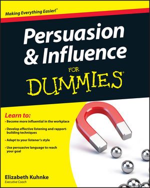 Persuasion and Influence For Dummies:Book Information - For Dummies Power Of Persuasion, Persuasive Words, Business Books Worth Reading, Dummies Book, Executive Coaching, For Dummies, Listening Skills, Retirement Planning, The Boss