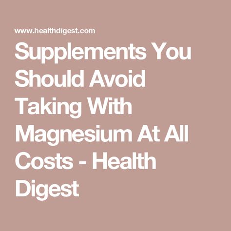 Supplements You Should Avoid Taking With Magnesium At All Costs - Health Digest Magnesium Phosphate Benefits, Foods That Contain Magnesium, Different Kinds Of Magnesium, Best Time Of Day To Take Magnesium, Types Of Magnesium Supplements, Magnesium Deficiency Symptoms In Women, Different Magnesium Benefits, Symptoms Of Low Magnesium, Magnesium Cream Benefits