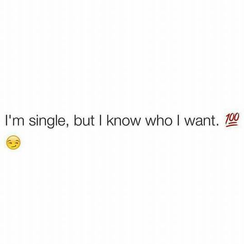 I'm single but I know who I want Want A Relationship Quotes, Im Single Quotes, I Want Quotes, Want Quotes, Bossbabe Quotes Motivation, How To Be Single, Entertaining Quotes, Dear Self Quotes, Doing Me Quotes