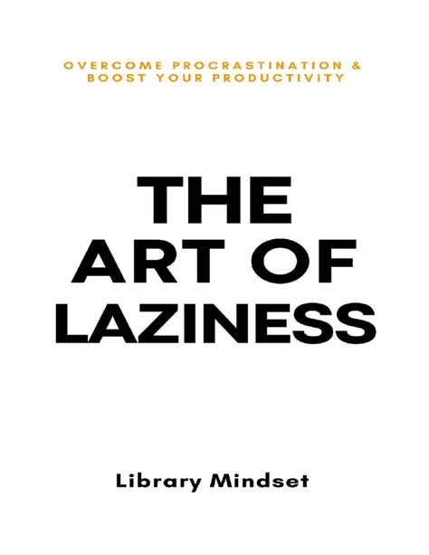 The Art of Laziness - Summary General Psychology - The Art of Laziness Library Mindset © 2023 - Studocu Overcome Laziness, How To Overcome Laziness, Business Strategy Management, Overcome Procrastination, Books To Read Before You Die, A Better You, Motivational Books, Lectures Notes, Self Help Book