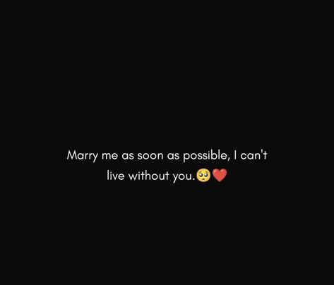 Without You Quotes, Marry Me Quotes, Cant Live Without You, You Quotes, Cute Love Images, Without You, Love Images, Marry Me, Be Yourself Quotes