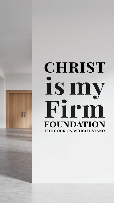 Christ is My Firm Foundation, the Rock on which I Stand! God Is My Firm Foundation, Christ Is My Firm Foundation, Uplifting Bible Verses, Firm Foundation, Names Of God, Short Inspirational Quotes, Daily Bible Verse, Rock On, I Stand